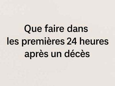 Que faire dans les premières 24 heures après décès